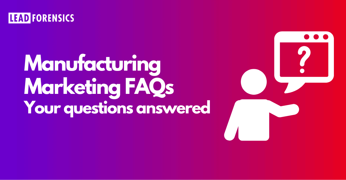Manufacturing marketing FAQs