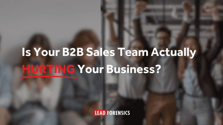 Is Your B2B Sales Team Actually Hurting Your Business?