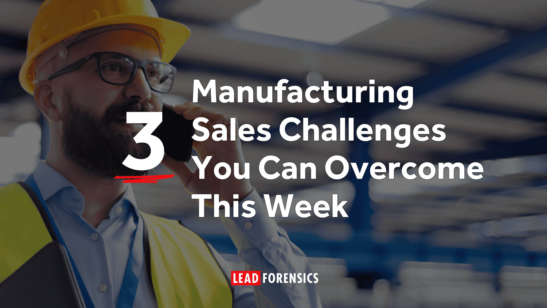 3 Manufacturing Sales Challenges You Can Overcome This Week
